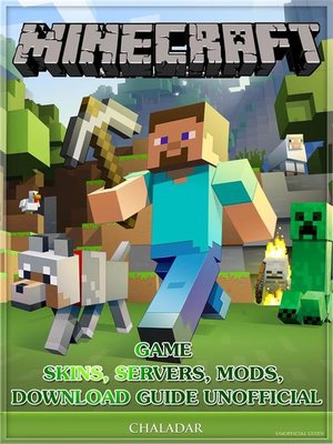 cover image of Minecraft Game Skins, Servers, Mods, Download Guide Unofficial